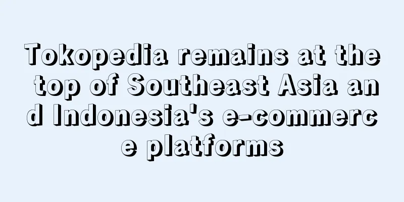 Tokopedia remains at the top of Southeast Asia and Indonesia's e-commerce platforms