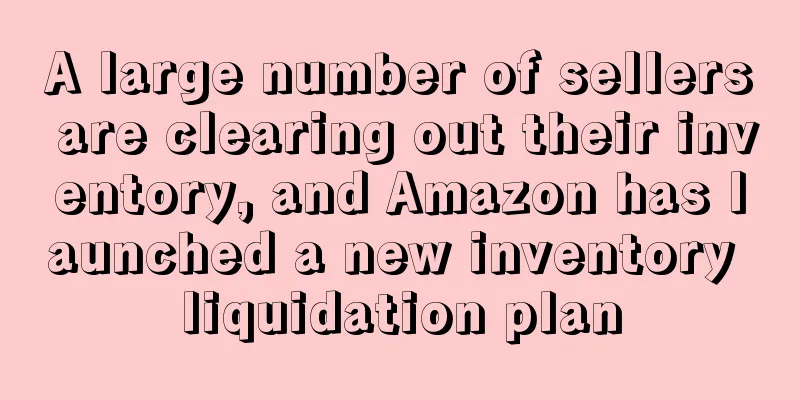 A large number of sellers are clearing out their inventory, and Amazon has launched a new inventory liquidation plan