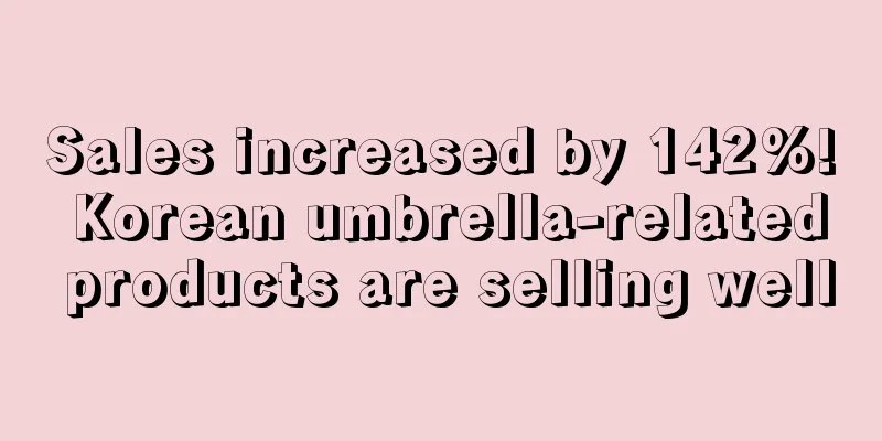 Sales increased by 142%! Korean umbrella-related products are selling well