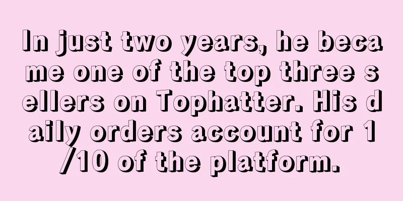 In just two years, he became one of the top three sellers on Tophatter. His daily orders account for 1/10 of the platform.
