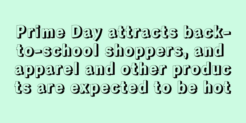 Prime Day attracts back-to-school shoppers, and apparel and other products are expected to be hot