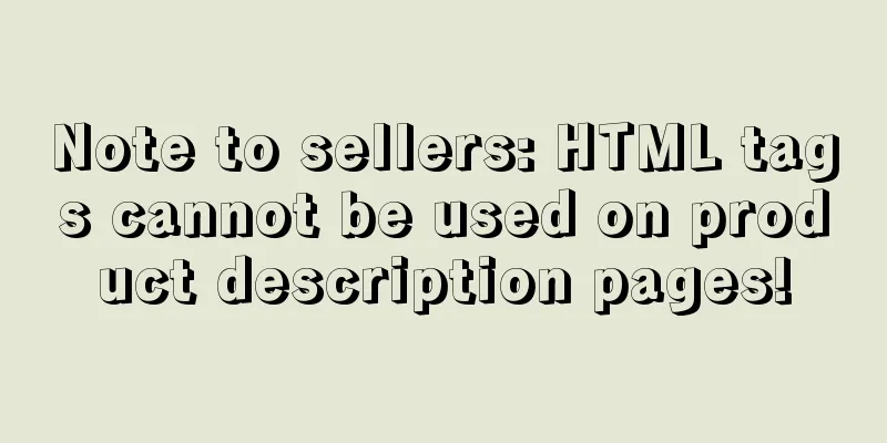 Note to sellers: HTML tags cannot be used on product description pages!
