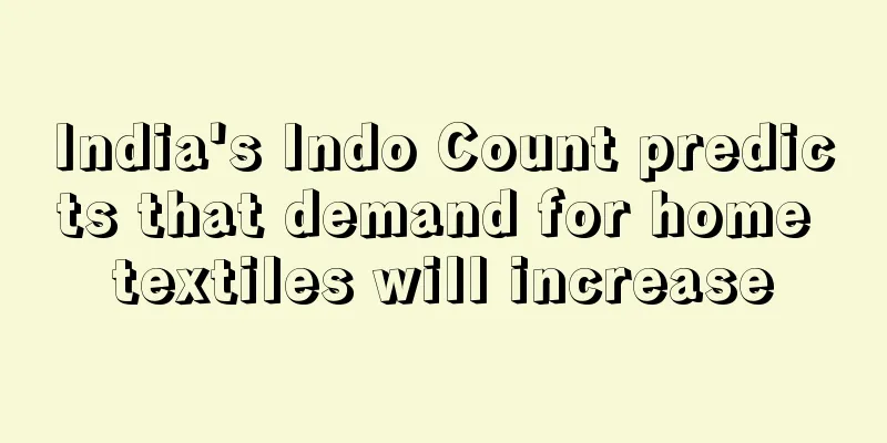 India's Indo Count predicts that demand for home textiles will increase