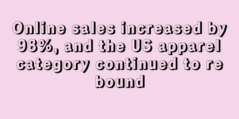 Online sales increased by 98%, and the US apparel category continued to rebound