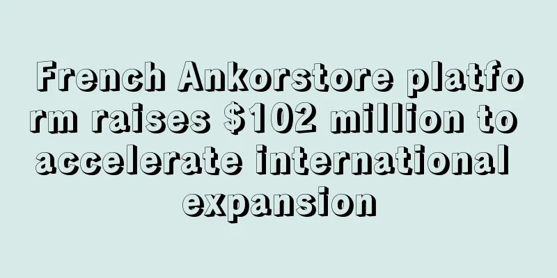 French Ankorstore platform raises $102 million to accelerate international expansion