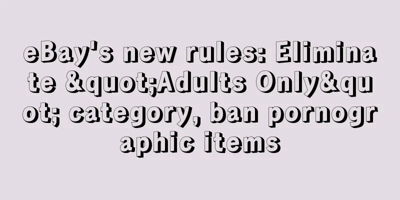 eBay's new rules: Eliminate "Adults Only" category, ban pornographic items