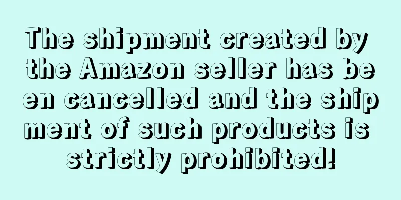 The shipment created by the Amazon seller has been cancelled and the shipment of such products is strictly prohibited!
