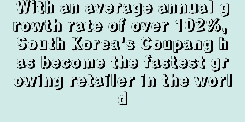 With an average annual growth rate of over 102%, South Korea's Coupang has become the fastest growing retailer in the world