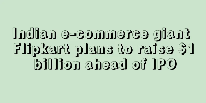 Indian e-commerce giant Flipkart plans to raise $1 billion ahead of IPO