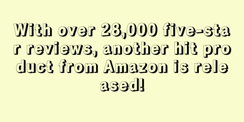 With over 28,000 five-star reviews, another hit product from Amazon is released!