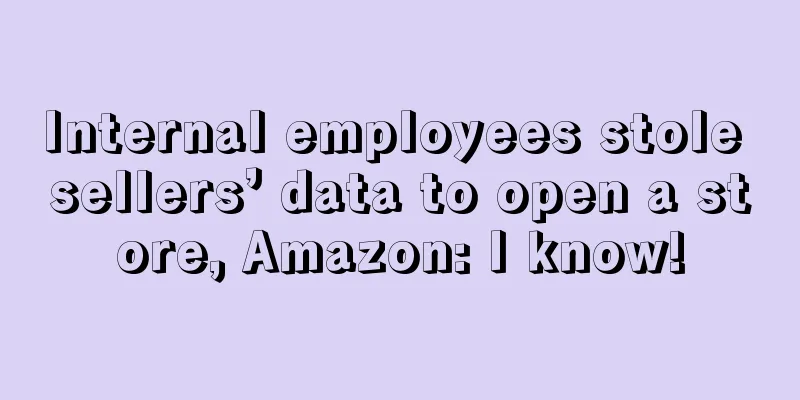 Internal employees stole sellers’ data to open a store, Amazon: I know!
