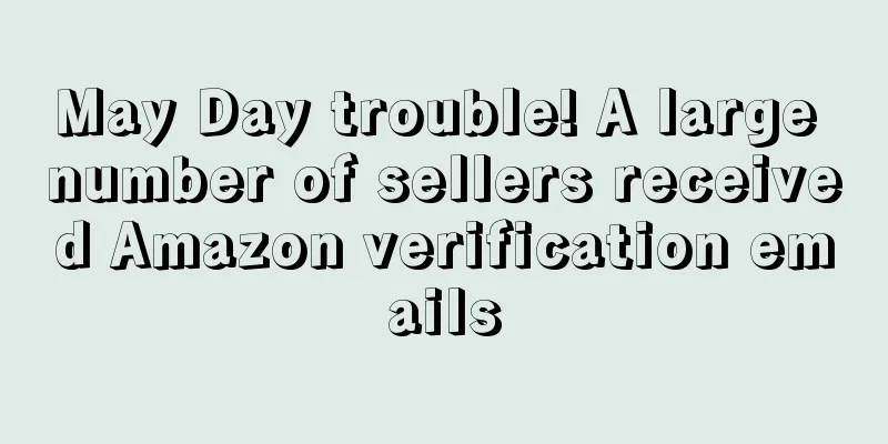 May Day trouble! A large number of sellers received Amazon verification emails