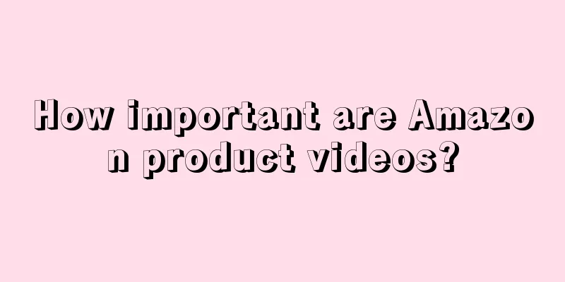 How important are Amazon product videos?