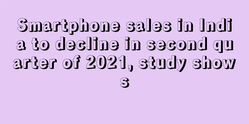 Smartphone sales in India to decline in second quarter of 2021, study shows