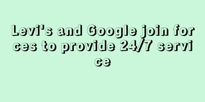 Levi's and Google join forces to provide 24/7 service