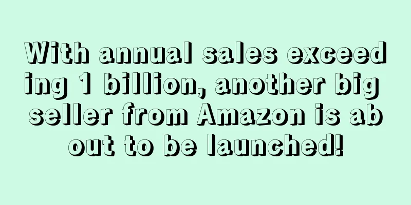 With annual sales exceeding 1 billion, another big seller from Amazon is about to be launched!