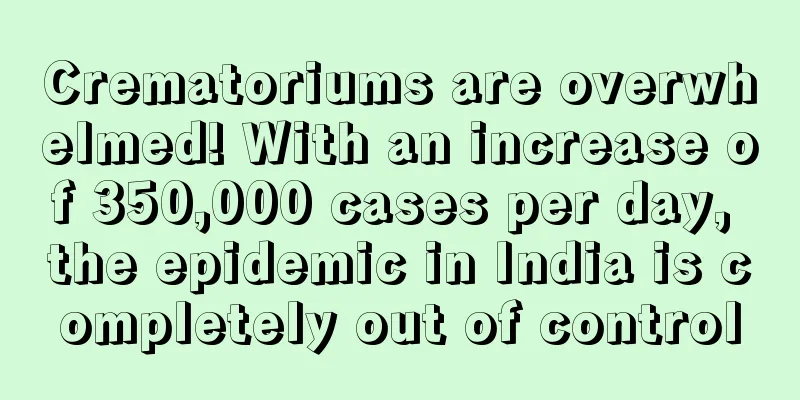 Crematoriums are overwhelmed! With an increase of 350,000 cases per day, the epidemic in India is completely out of control
