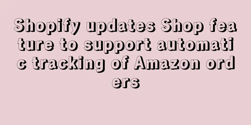 Shopify updates Shop feature to support automatic tracking of Amazon orders