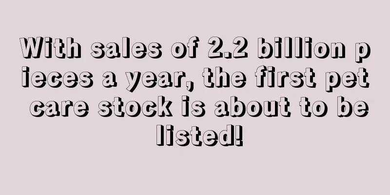 With sales of 2.2 billion pieces a year, the first pet care stock is about to be listed!