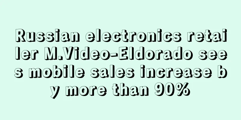 Russian electronics retailer M.Video-Eldorado sees mobile sales increase by more than 90%