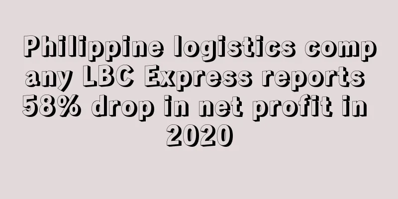 Philippine logistics company LBC Express reports 58% drop in net profit in 2020