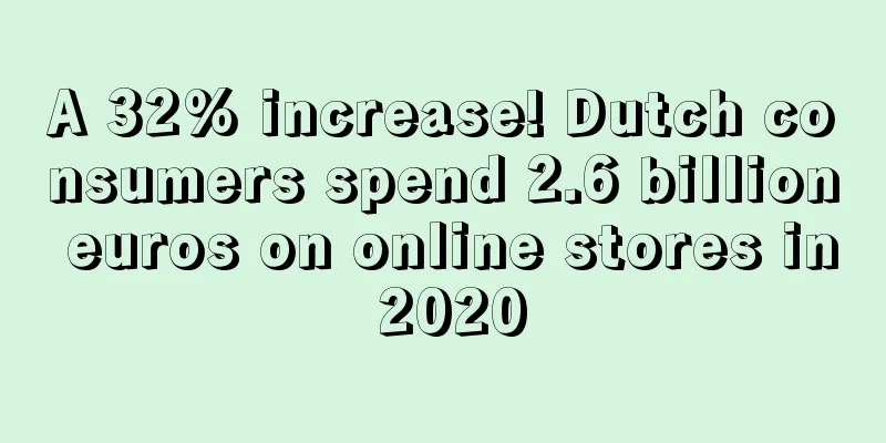 A 32% increase! Dutch consumers spend 2.6 billion euros on online stores in 2020