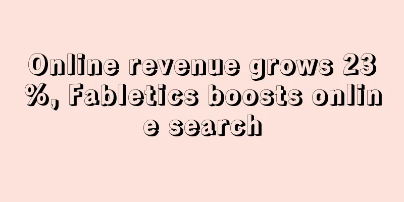 Online revenue grows 23%, Fabletics boosts online search