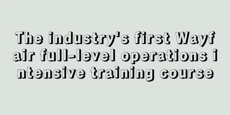 The industry's first Wayfair full-level operations intensive training course