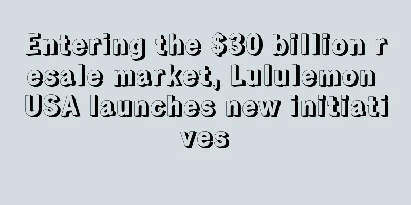Entering the $30 billion resale market, Lululemon USA launches new initiatives