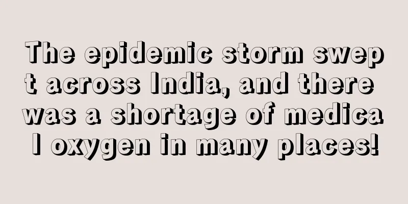 The epidemic storm swept across India, and there was a shortage of medical oxygen in many places!