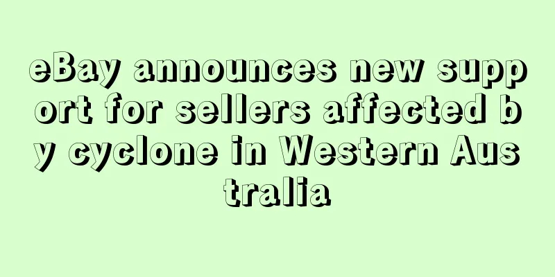 eBay announces new support for sellers affected by cyclone in Western Australia