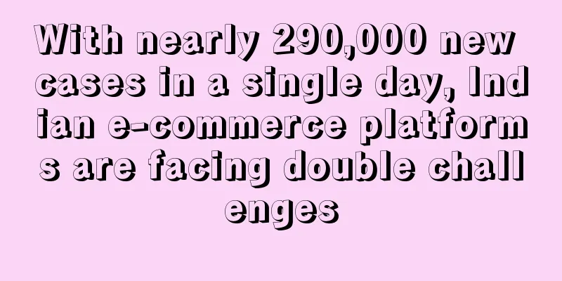 With nearly 290,000 new cases in a single day, Indian e-commerce platforms are facing double challenges