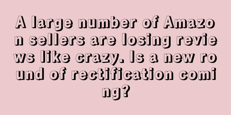 A large number of Amazon sellers are losing reviews like crazy. Is a new round of rectification coming?