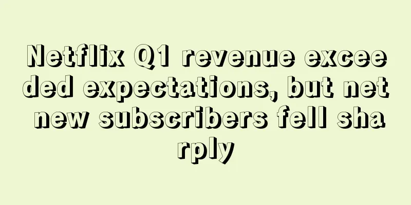 Netflix Q1 revenue exceeded expectations, but net new subscribers fell sharply