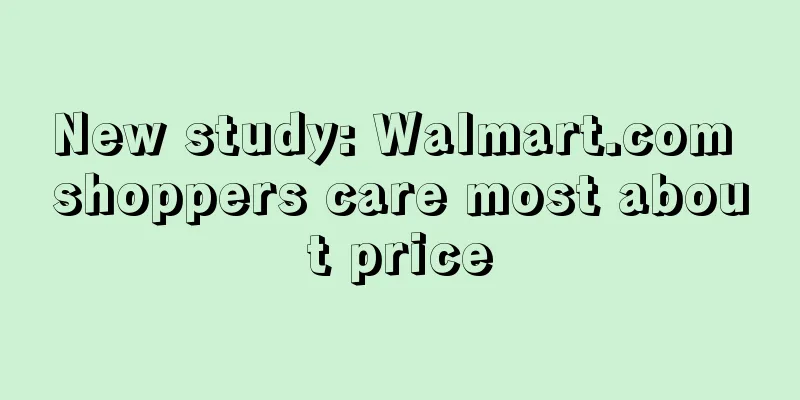 New study: Walmart.com shoppers care most about price