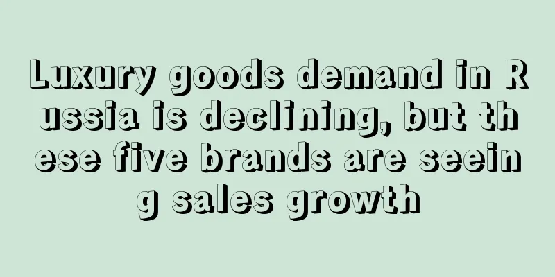 Luxury goods demand in Russia is declining, but these five brands are seeing sales growth