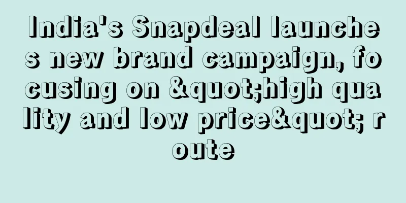 India's Snapdeal launches new brand campaign, focusing on "high quality and low price" route
