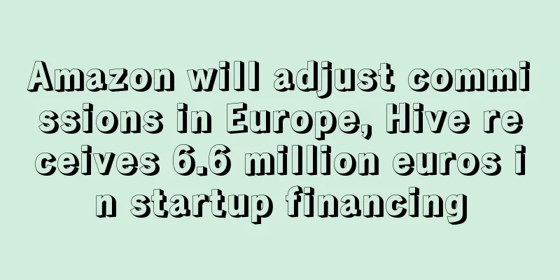 Amazon will adjust commissions in Europe, Hive receives 6.6 million euros in startup financing