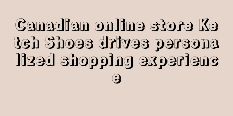 Canadian online store Ketch Shoes drives personalized shopping experience