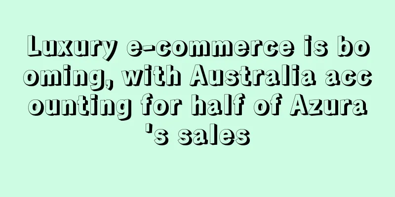 Luxury e-commerce is booming, with Australia accounting for half of Azura's sales