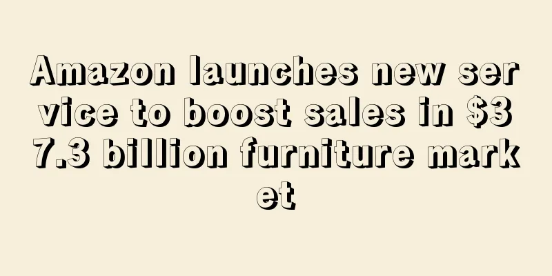 Amazon launches new service to boost sales in $37.3 billion furniture market