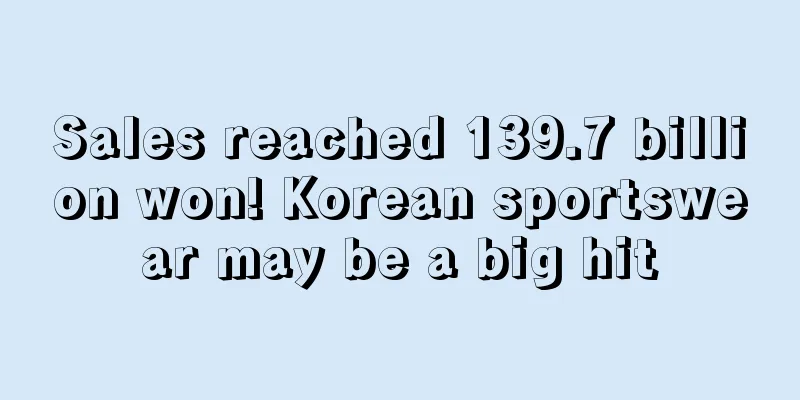 Sales reached 139.7 billion won! Korean sportswear may be a big hit