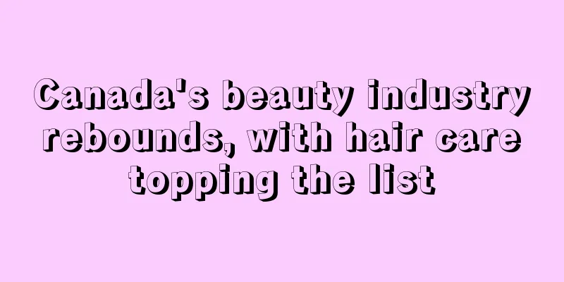 Canada's beauty industry rebounds, with hair care topping the list