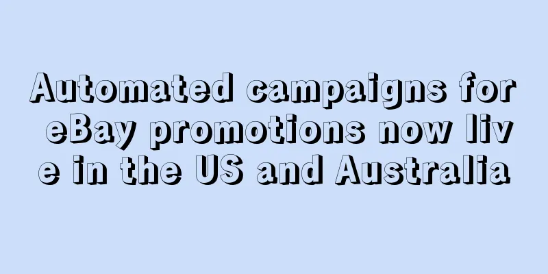 Automated campaigns for eBay promotions now live in the US and Australia