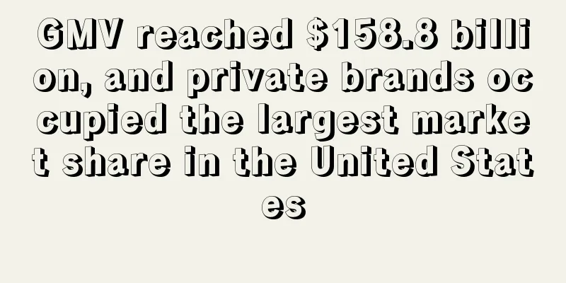 GMV reached $158.8 billion, and private brands occupied the largest market share in the United States