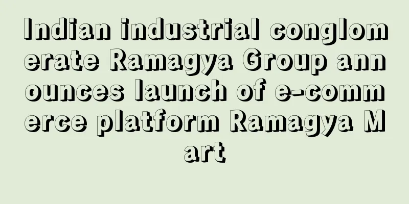 Indian industrial conglomerate Ramagya Group announces launch of e-commerce platform Ramagya Mart
