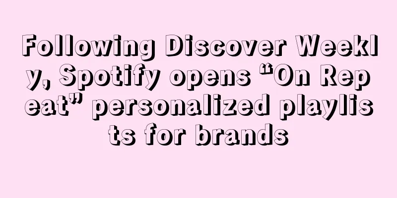 Following Discover Weekly, Spotify opens “On Repeat” personalized playlists for brands