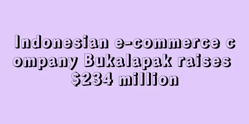 Indonesian e-commerce company Bukalapak raises $234 million