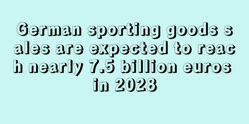 German sporting goods sales are expected to reach nearly 7.5 billion euros in 2028