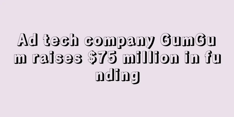 Ad tech company GumGum raises $75 million in funding